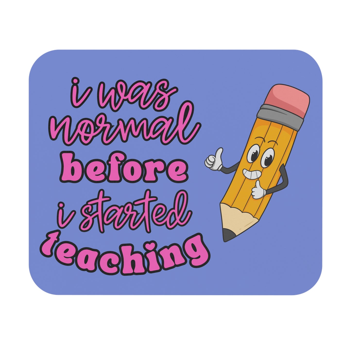 I Was Normal Mouse Pad