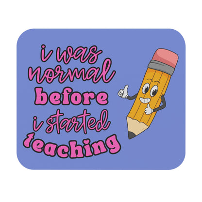 I Was Normal Mouse Pad