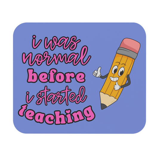 I Was Normal Mouse Pad