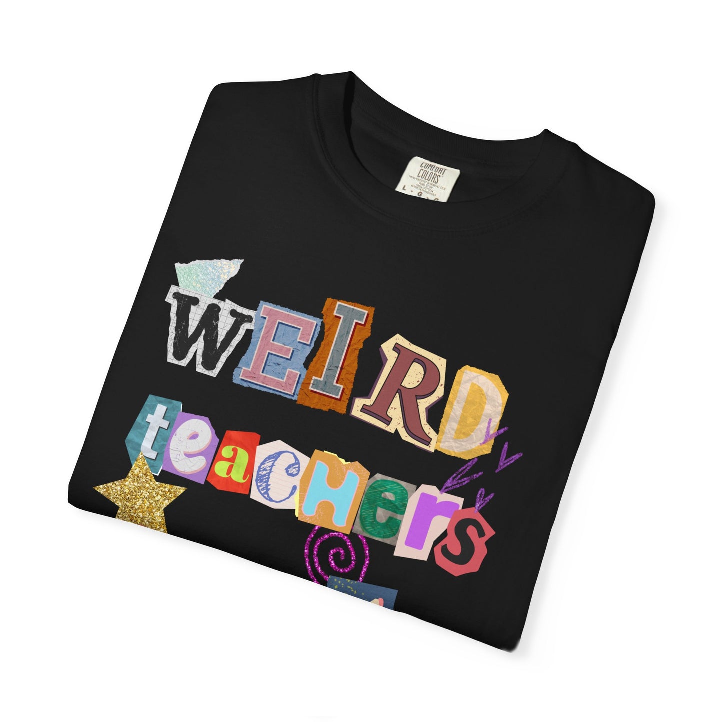Weird Teachers Comfort Colors T-shirt