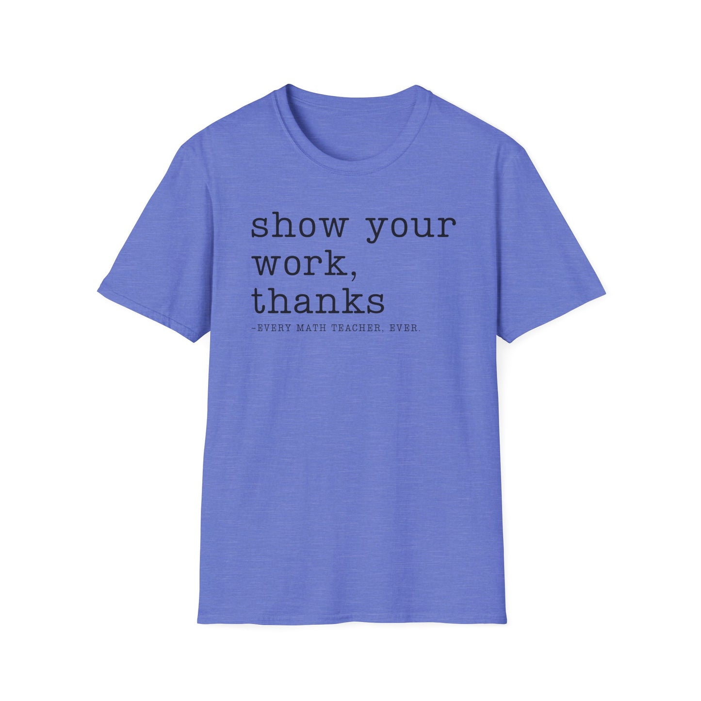 Show Your Work T-shirt