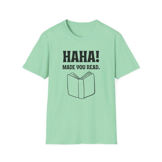 Made You Read T-Shirt