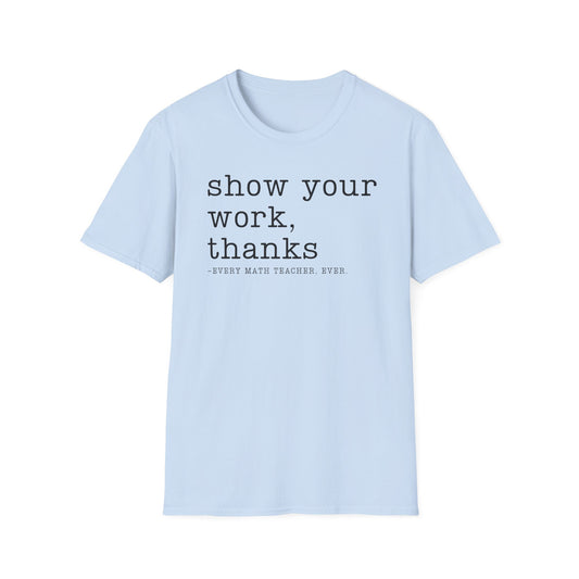 Show Your Work T-shirt