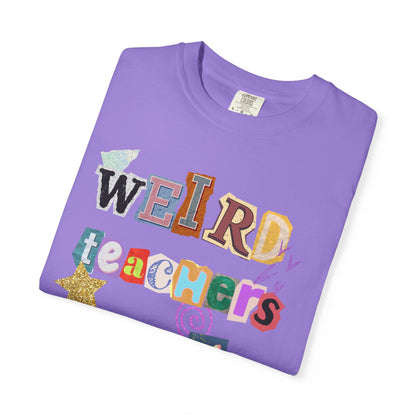 Weird Teachers Comfort Colors T-shirt