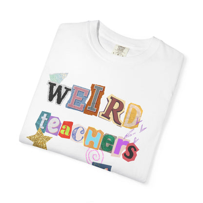 Weird Teachers Comfort Colors T-shirt
