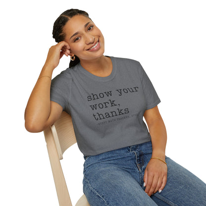 Show Your Work T-shirt