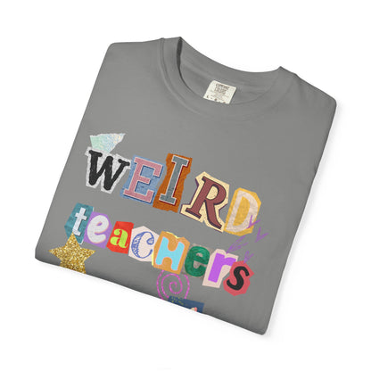Weird Teachers Comfort Colors T-shirt