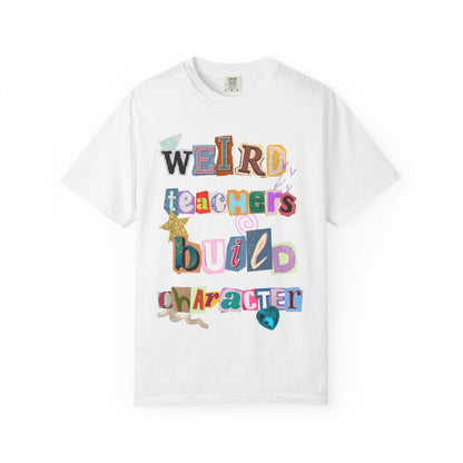 Weird Teachers Comfort Colors T-shirt