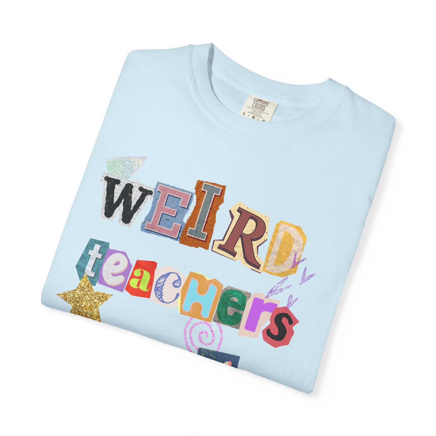 Weird Teachers Comfort Colors T-shirt