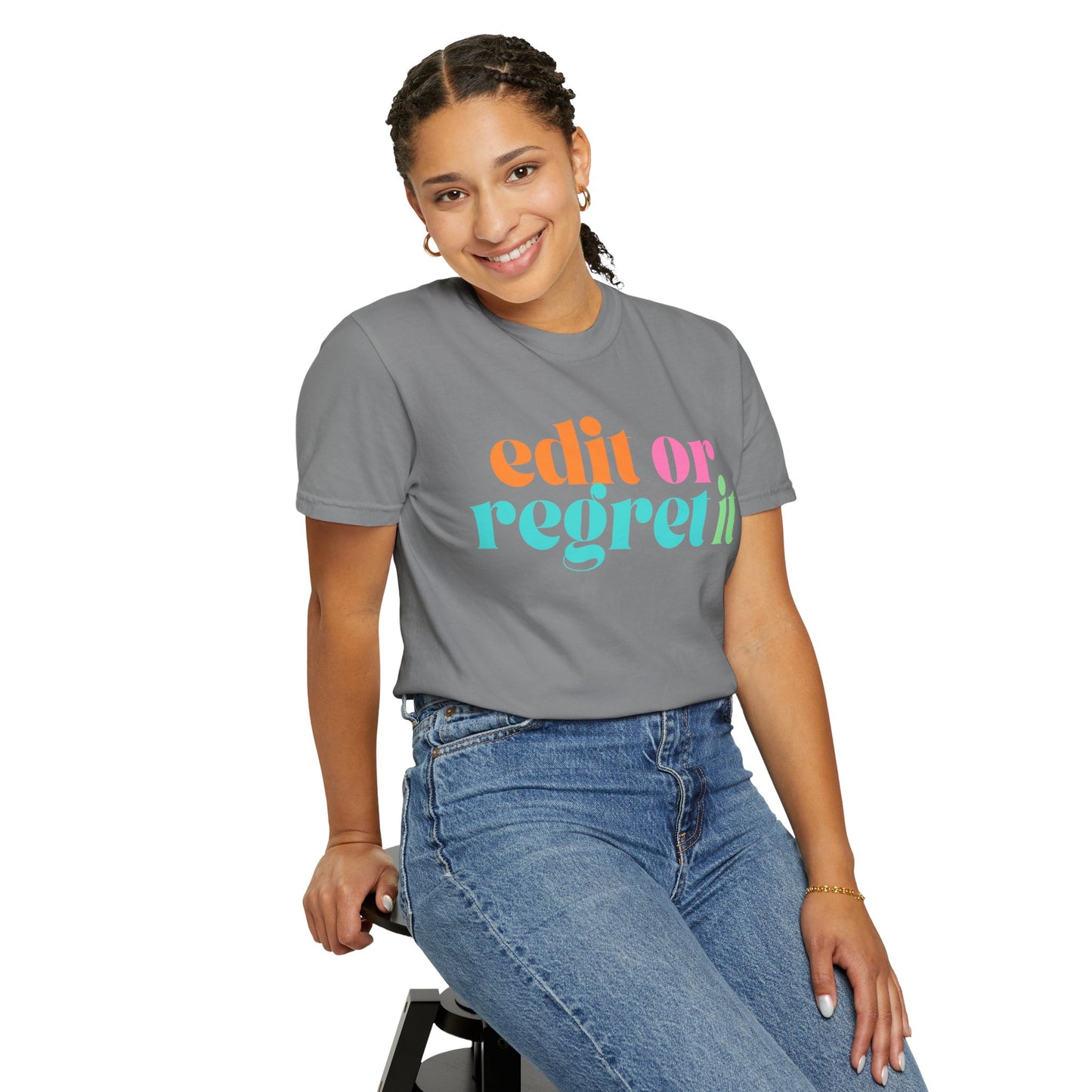 Edit or Regret It Comfort Colors T-Shirt