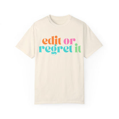 Edit or Regret It Comfort Colors T-Shirt