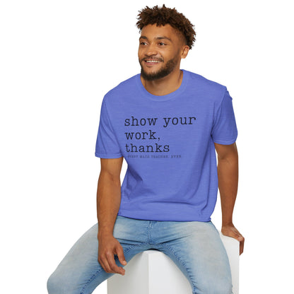 Show Your Work T-shirt