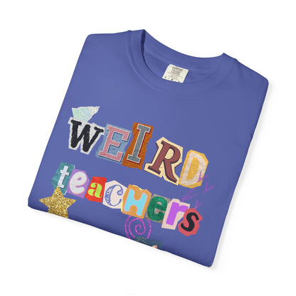 Weird Teachers Comfort Colors T-shirt