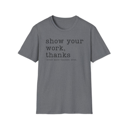 Show Your Work T-shirt