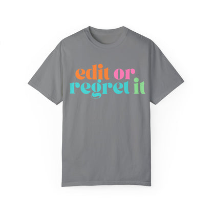 Edit or Regret It Comfort Colors T-Shirt